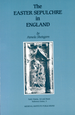 The Easter Sepulchre in England - Sheingorn, Pamela