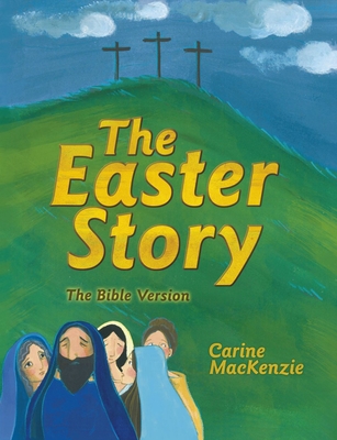 The Easter Story: The Bible Version - MacKenzie, Carine
