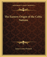 The Eastern Origin of the Celtic Nations