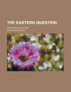 The Eastern Question: Its Facts & Fallacies