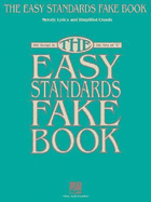 The Easy Standards Fake Book: 100 Songs in the Key of C