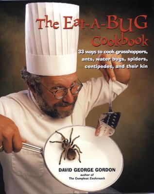 The Eat-A-Bug Cookbook - Gordon, David George
