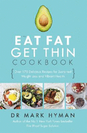 The Eat Fat Get Thin Cookbook: Over 175 Delicious Recipes for Sustained Weight Loss and Vibrant Health