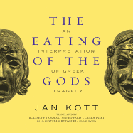 The Eating of the Gods: An Interpretation of Greek Tragedy