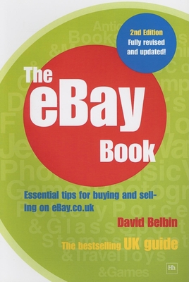 The Ebay Book: Essential Tips for Buying and Selling on Ebay.Co.UK - Belbin, David