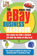 The Ebay Business Handbook: How Anyone Can Build a Business and Make Big Money on Ebay.Co.UK