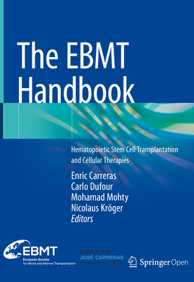 The Ebmt Handbook: Hematopoietic Stem Cell Transplantation and Cellular Therapies - Carreras, Enric (Editor), and Dufour, Carlo (Editor), and Mohty, Mohamad (Editor)