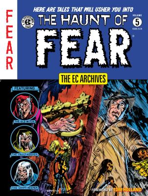 The EC Archives: The Haunt of Fear Volume 5 - Gaines, Bill, and Felstein, Al, and Binder, Otto