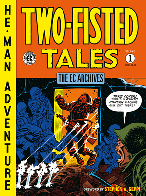 The EC Archives: Two-Fisted Tales Volume 1 - Geppi, Stephen A (Foreword by), and Wood, Wally, and Severin, John