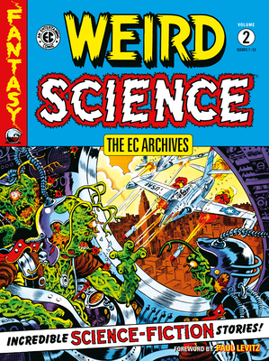 The EC Archives: Weird Science Volume 2 - Feldstein, Al, and Wood, Wally, and Kurtzman, Harvey