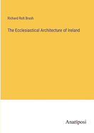 The Ecclesiastical Architecture of Ireland