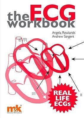 The ECG Workbook - Sargent, Andrew, and Rowlands, Angela