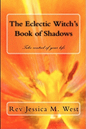 The Eclectic Witch's Book of Shadows: Take Control of Your Life