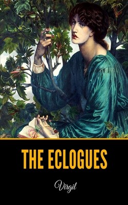 The Eclogues - Mackail, John William (Translated by), and Virgil