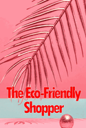 The Eco-Friendly Shopper: Consumer Attitudes Towards Green Purchasing