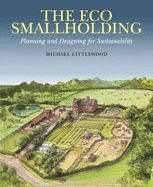 The Eco Smallholding: Planning and Designing for Sustainability