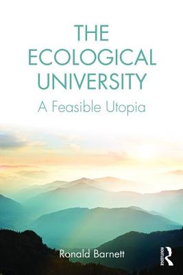 The Ecological University: A Feasible Utopia - Barnett, Ronald