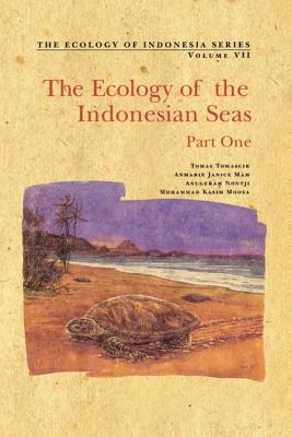 The Ecology of the Indonesian Seas: Part I - Tomascik, Tomas, and Mah, Anmarie Janice, and Nontji, Anugerah