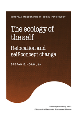 The Ecology of the Self: Relocation and Self-Concept Change - Hormuth, Stefan E.