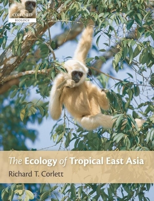 The Ecology of Tropical East Asia - Corlett, Richard T