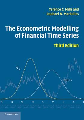 The Econometric Modelling of Financial Time Series - Mills, Terence C, and Markellos, Raphael N