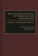 The Economic Benefits of Predicting Job Performance: Volume 2: Classification Efficiency