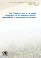 The economic cost of the Israeli occupation for the Palestinian people: the unrealized oil and natural gas potential