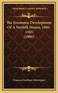 The Economic Development of a Norfolk Manor, 1086-1565 (1906)