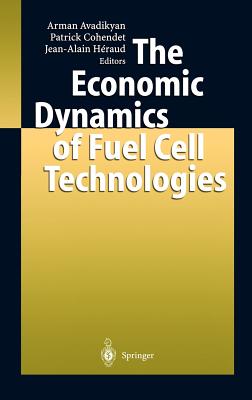 The Economic Dynamics of Fuel Cell Technologies - Avadikyan, Arman (Editor), and Cohendet, Patrick (Editor), and Hraud, Jean-Alain (Editor)