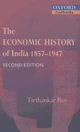 The Economic History of India 1857-1947 - Roy, Tirthankar