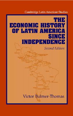 The Economic History of Latin America since Independence - Bulmer-Thomas, Victor