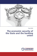 The economic security of the State and the banking union