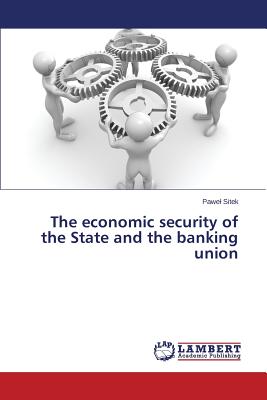 The economic security of the State and the banking union - Sitek Pawel