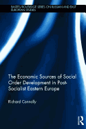 The Economic Sources of Social Order Development in Post-Socialist Eastern Europe