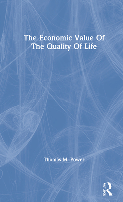 The Economic Value Of The Quality Of Life - Power, Thomas M.