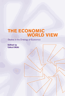 The Economic World View: Studies in the Ontology of Economics