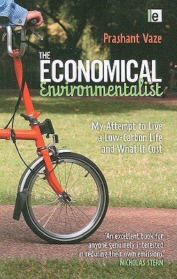 The Economical Environmentalist: My Attempt to Live a Low-Carbon Life and What It Cost - Vaze, Prashant