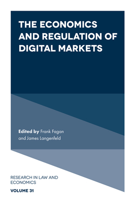 The Economics and Regulation of Digital Markets - Fagan, Frank (Editor), and Langenfeld, James (Editor)