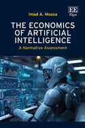 The Economics of Artificial Intelligence: A Normative Assessment