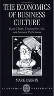 The Economics of Business Culture: Game Theory, Transaction Costs, and Economic Performance - Casson, Mark