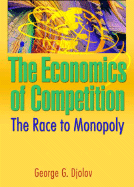 The Economics of Competition: The Race to Monopoly