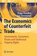 The Economics of Counterfeit Trade: Governments, Consumers, Pirates and Intellectual Property Rights