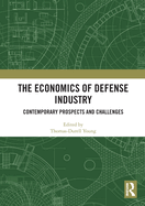 The Economics of Defense Industry: Contemporary Prospects and Challenges