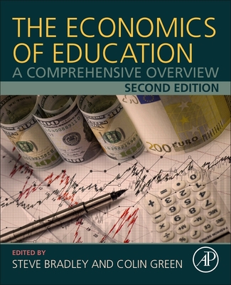 The Economics of Education: A Comprehensive Overview - Bradley, Steve (Editor), and Green, Colin (Editor)