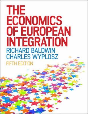 The Economics of European Integration - Baldwin, Richard, and Wyplosz, Charles