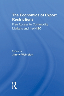 The Economics of Export Restrictions: Free Access to Commodity Markets as an Element of the New International Economic Order - Weinblatt, Jimmy