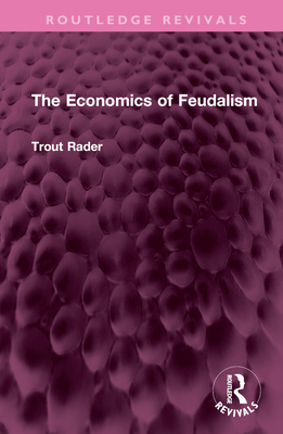 The Economics of Feudalism - Rader, Trout