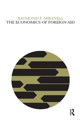 The Economics of Foreign Aid - Mikesell, Raymond F.