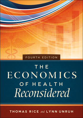The Economics of Health Reconsidered - Rice, Thomas