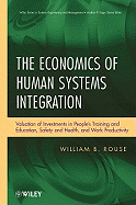 The Economics of Human Systems Integration: Valuation of Investments in People s Training and Education, Safety and Health, and Work Productivity